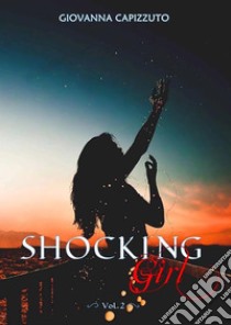 Shocking Girl Vol. 2. E-book. Formato EPUB ebook di Giovanna Capizzuto