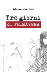 Tre giorni di primavera. E-book. Formato EPUB