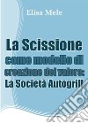 La Scissione come modello di creazione del valore: La Società Autogrill. E-book. Formato PDF ebook