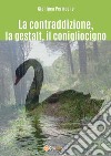 La contraddizione, la gestalt, il conigliocigno. E-book. Formato EPUB ebook di Gianluca Perricone