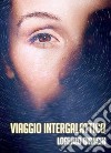 Viaggio Intergalattico. E-book. Formato EPUB ebook di Lorenzo Bianchi