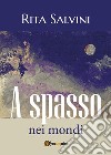 A spasso nei mondi. E-book. Formato EPUB ebook di Rita Salvini