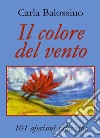 Il colore del vento. 101 aforismi sulla vita. E-book. Formato EPUB ebook di Carla Balossino