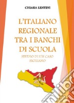 L'italiano regionale tra i banchi di scuola. E-book. Formato EPUB