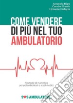 Come vendere di più nel tuo ambulatorio. E-book. Formato EPUB