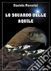 Lo sguardo delle aquile. E-book. Formato PDF ebook di Daniele Pavarini