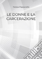 Le donne e la carcerazione. E-book. Formato PDF ebook