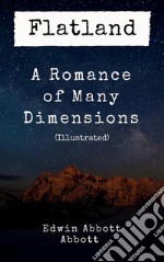 Flatland: A Romance of Many Dimensions (Illustrated). E-book. Formato PDF