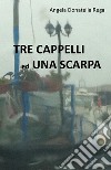 Tre cappelli ed una scarpa. E-book. Formato PDF ebook