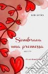 Sembrava una promessa. E-book. Formato PDF ebook di Erika Zerbini