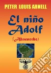 El nino Adolf. E-book. Formato PDF ebook di Peter Louis Arnell