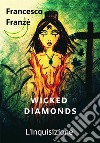 Wicked Diamonds - L'Inquisizione. E-book. Formato PDF ebook