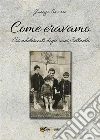 Come eravamo. Noi, adolescenti negli anni 70. E-book. Formato EPUB ebook di Giuseppe Savorra