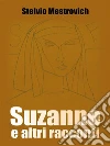 Suzanne e altri racconti. E-book. Formato EPUB ebook di Stelvio Mestrovich