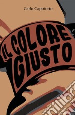 Il Colore Giusto. E-book. Formato PDF