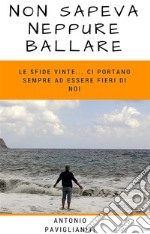 Non sapeva neppure ballare. E-book. Formato EPUB