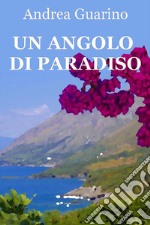 Un angolo di paradiso. E-book. Formato EPUB ebook