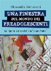 Una finestra sul mondo dei preadolescenti. E-book. Formato EPUB ebook