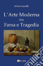 L'arte moderna tra farsa e tragedia. E-book. Formato EPUB