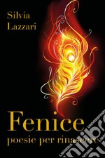 Fenice. Poesie per rinascere. E-book. Formato PDF ebook