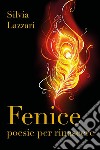 Fenice. Poesie per rinascere. E-book. Formato PDF ebook