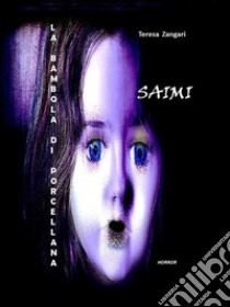 Saimi. La bambola di porcellana. E-book. Formato PDF ebook di Teresa Zangari