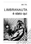 Limbranauta è stato qui. E-book. Formato PDF ebook