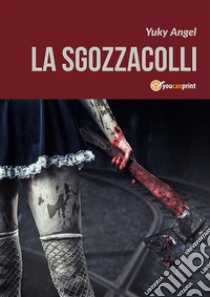 La sgozzacolli. E-book. Formato PDF ebook di Yuky Angel