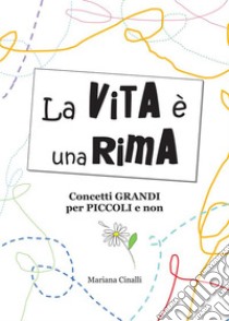 La vita è una rima. E-book. Formato EPUB ebook di Mariana Cinalli