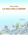 La baia delle sirene. E-book. Formato EPUB ebook di Nuccia Isgrò