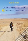 La rotta verso te stesso. La saggezza del Cammino di Santiago. E-book. Formato EPUB ebook di Valentina Garozzo