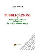 PUBBLICAZIONI di don Sergio Andreoli, ex-alunno del P.S. Lombardo, Roma. E-book. Formato PDF ebook