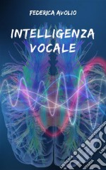 Intelligenza vocale. E-book. Formato PDF