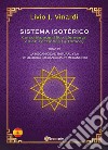 SISTEMA ISOTÉRICO – Curso Monográfico Elemental en 48 Lecciones – Tomo IV (EN ESPAÑOL). E-book. Formato PDF ebook di Livio J. Vinardi