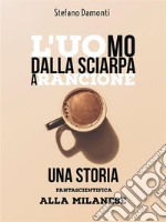 L'uomo dalla sciarpa arancione- Una storia fantascientifica alla milanese. E-book. Formato EPUB