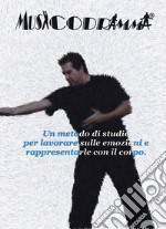 MUSICODRAMMA - Un metodo di studio per lavorare sulle emozioni e rappresentarle con il corpo.. E-book. Formato PDF ebook