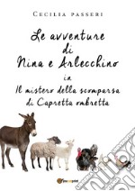Le avventure di Nina e Arlecchino in Il mistero della scomparsa di Capretta Ombretta. E-book. Formato PDF
