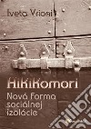 Hikikomori - Nová forma sociálnej izolácie. E-book. Formato EPUB ebook di Iveta Vrioni