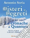 Misteri e Segreti. Le cronache di Quantum (Deluxe version) Collector's Edition. E-book. Formato EPUB ebook di Antonio Soria