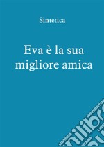 Eva è la sua migliore amica. E-book. Formato EPUB ebook