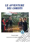 Le Avventure dei Coristi. E-book. Formato PDF ebook