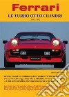 Ferrari - LE TURBO OTTO CILINDRI (1982-1989). E-book. Formato PDF ebook di Alberto Mantovani