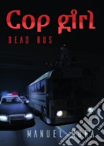 Cop girl - Dead bus. E-book. Formato PDF ebook