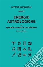 Energie astrologiche. Approfondimenti e correlazione. E-book. Formato EPUB ebook