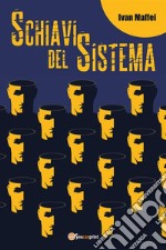 Schiavi del sistema. E-book. Formato PDF