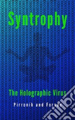 Syntropy. The holographic virus. E-book. Formato EPUB ebook