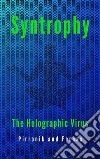 Syntropy. The holographic virus. E-book. Formato EPUB ebook di Pirronik and Fornas