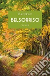 Belsorriso. E-book. Formato EPUB ebook di Giampiero Remondini