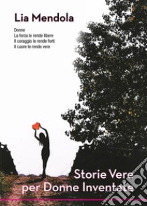 Storie vere per donne inventate. E-book. Formato EPUB ebook di Lia Mendola