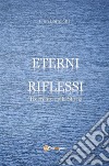 Eterni riflessi - Il cerchio della Storia. E-book. Formato PDF ebook